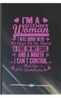 I'm a December Woman I Was Born with My Heart on My Sleeve a Fire in My Soul and a Mouth I Can't Control Thank You for Understanding