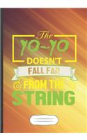 The Yo-Yo Doesn't Fall Far from the String