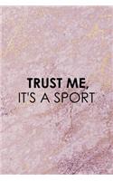 Trust Me, It's A Sport: All Purpose 6x9 Blank Lined Notebook Journal Way Better Than A Card Trendy Unique Gift Pink Marble Equestrian