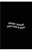 things i should have said & done: funny quote saying joke blank lined paper notebook