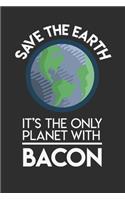 Save The Earth It's The Only Planet With Bacon: Personal Planner 24 month 100 page 6 x 9 Dated Calendar Notebook For 2020-2021 Academic Year