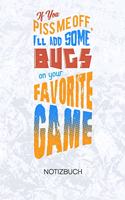 If You Piss Me Off I'll Add Some Bugs