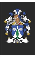 Felber: Felber Coat of Arms and Family Crest Notebook Journal (6 x 9 - 100 pages)