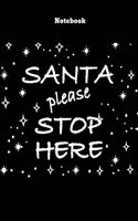 Notebook Santa Please Stop Here: Holiday Journal, Notebook, Diary, Notes, 100 Blank Lined Pages, Large (8.5 x 11 inches), Gift for Christmas Lovers