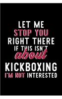 Let Me Stop You Right There If This Isn't About Kickboxing I'm Not Interested
