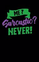 Me Sarcastic? Never!