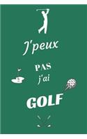 J'peux pas j'ai Golf: Carnet de notes pour sportif / sportive passionné(e) - 124 pages lignées - format 15,24 x 22,89 cm