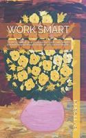 Work Smart: SERIES 5. Students at all Levels Improve Grades with Samples of Actual University Research Proposals and Literature Reviews.(5 Work Smart)