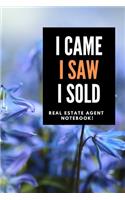 I Came I Saw I Sold - Real Estate Agent Notebook!