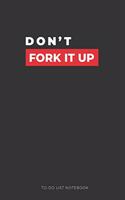 Don't Fork It Up TO-DO List Notebook