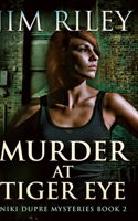 Murder At Tiger Eye (Niki Dupre Mysteries Book 2)