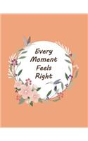 Every Moment Feels Right