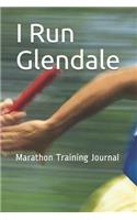 I Run Glendale: Marathon Training Journal