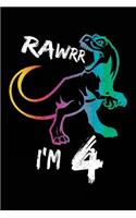 Rawrr I'm 4: Birthday Notebook For 4 Year Old