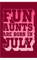 Fun Aunts Are Born in July: Beautiful Journal for Fun Aunts