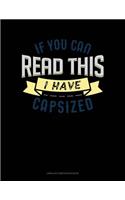 If You Can Read This I Have Capsized