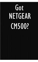 Got NETGEAR CM500?