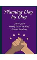 Planning Day by Day: Set Goals and Achieve Success, Change Life by Plan (8.5x11 Inches) (2019 2020) (Weekly Goal Checklist/ Planner Notebook)