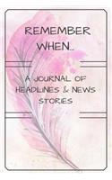 Remember When: A Journal of Headlines & News Stories Pink Feather