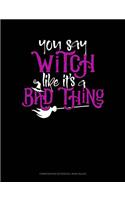 You Say Witch Like It's a Bad Thing