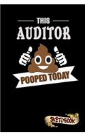 This Auditor Pooped Today: Sketchbook, Funny Sarcastic Birthday Notebook Journal for Auditing Accountants to Write on