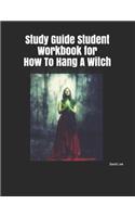 Study Guide Student Workbook for How to Hang a Witch