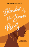 Blinded by the Brass Ring: (The Jewelle Joseph Series)