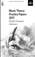 Music Theory Practice Papers 2017 Model Answers, ABRSM Grade 6: (Music Theory Model Answers (ABRSM))