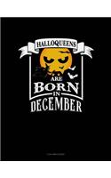 Halloqueens Are Born in December