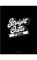 Straight Outta 1st Grade: Unruled Composition Book