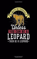 Always Be Yourself Unless You Can Be a Leopard Then Be a Leopard: Cornell Notes Notebook