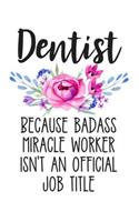 Dentist Because Badass Miracle Worker Isn't an Official Job Title