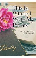 This Is Where I Write My Poems: Blank Lined Journal with Calendar for Poetry Lover