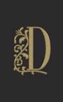 D: Initial Letter D Notebook, Handy 6 X 9 Size Easy to Carry Around in Your Bag or Pocket. a Great Book for Capturing Those Thoughts and Ideas Before T