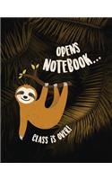 Opens notebook... class is over!: Sloth Notebook for men and women, boys and girls &#9733; School supplies &#9733; Personal diary &#9733; Office notes 8.5 x 11 - big notebook 150 pag(26 Sloth Collection)