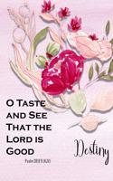 Destiny: O Taste and See That the Lord Is Good: Christian Journal with Bible Topics and Verses