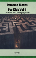 Extreme Mazes For Kids Vol 4