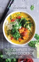 The Complete Thai Vegan Cookbok (Book I)