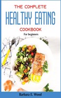 The Complete Healthy Eating Cookbook