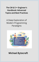 C# & C++ Engineer's Handbook: A Deep Exploration of Modern Programming Paradigms