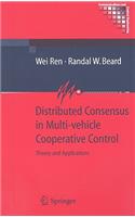 Distributed Consensus in Multi-Vehicle Cooperative Control: Theory and Applications