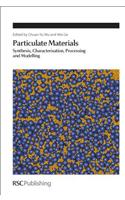 Particulate Materials: Synthesis, Characterisation, Processing and Modelling(Volume 334 Special Publications)