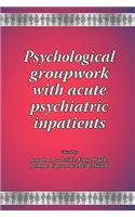Psychological groupwork with acute psychiatric inpatients