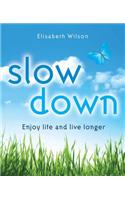 Slow Down