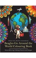 Beagles Go Around the World Colouring Book - Stress-Relieving, Calming Patterns and Designs: Beagle Coloring Book - Perfect Beagle Gifts Idea for Adults & Kids 10+