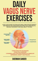 Daily Vagus Nerve Exercises: A Self-Help Guide to Stimulate Vagal Tone, Relieve Anxiety and Prevent Inflammation with Practical Exercises to Release your Body's Natural Ability 