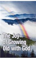 Joy of Growing Old with God