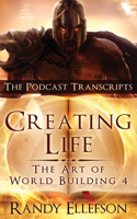 Creating Life - The Podcast Transcripts: (4 Art of World Building)