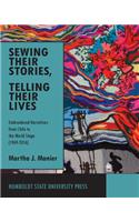 Sewing Their Stories, Telling Their Lives: Embroidered Narratives from Chile to the World Stage (1969-2016)