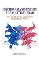 Psychoanalysis Enters the Political Fray